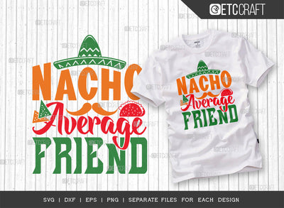 Nacho Average Friend SVG Cut File | Cinco De Mayo Svg | Mexican Hat Svg | Sombrero And Moustache Svg | Sombrero Svg | Nacho Svg | T-shirt Design SVG ETC Craft 