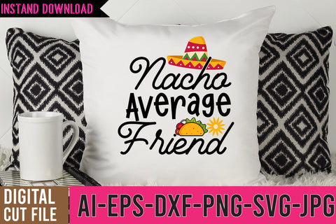 Nacho Average Friend SVG Design,Nacho Average Friend SVG Cut File SVG BlackCatsMedia 