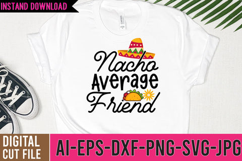 Nacho Average Friend SVG Design,Nacho Average Friend SVG Cut File SVG BlackCatsMedia 