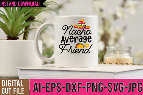 Nacho Average Friend SVG Design,Nacho Average Friend SVG Cut File SVG BlackCatsMedia 
