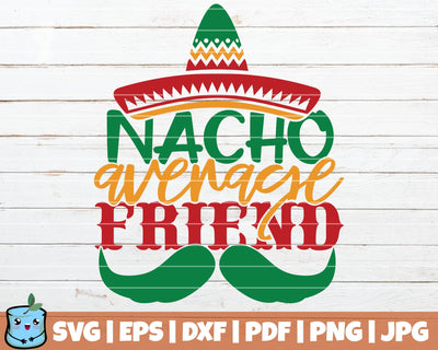 Nacho Average Friend SVG MintyMarshmallows 