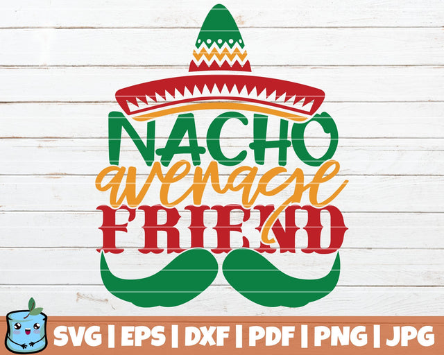 Nacho Average Friend SVG MintyMarshmallows 