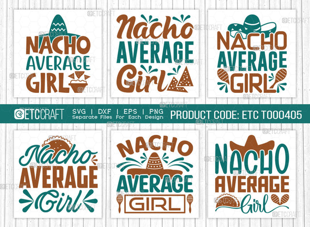 Nacho Average Girl SVG Bundle, Cinco De Mayo Svg, Fiesta Svg, Mexican Svg, Maracas Svg, Fiesta Squad Svg, Mexican Quote Design, ETC T000405 SVG ETC Craft 