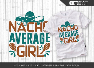 Nacho Average Girl SVG Cut File, Cinco De Mayo Svg, Fiesta Svg, Mexican Svg, Maracas Svg, Fiesta Squad Svg, Mexican Quote Design, ETC T000405 SVG ETC Craft 