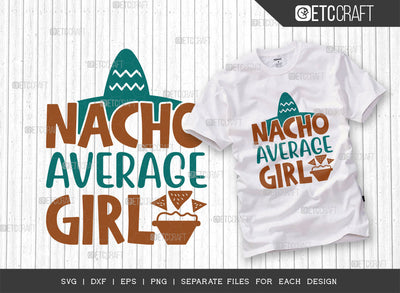 Nacho Average Girl SVG Cut File, Cinco De Mayo Svg, Fiesta Svg, Mexican Svg, Maracas Svg, Fiesta Squad Svg, Mexican Quote Design, ETC T000405 SVG ETC Craft 