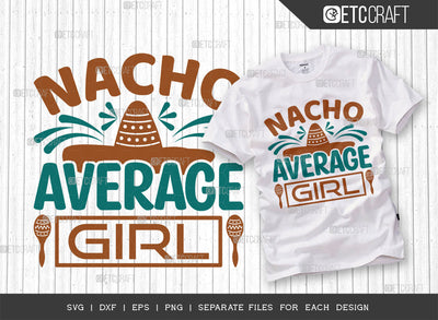 Nacho Average Girl SVG Cut File, Cinco De Mayo Svg, Fiesta Svg, Mexican Svg, Maracas Svg, Fiesta Squad Svg, Mexican Quote Design, ETC T000405 SVG ETC Craft 