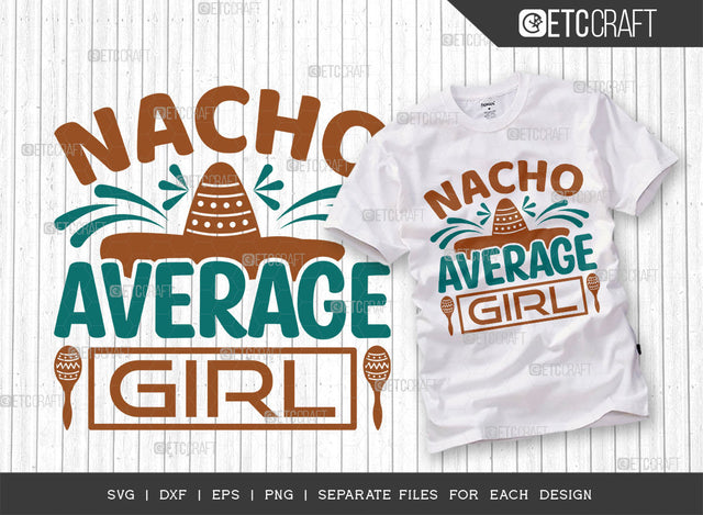 Nacho Average Girl SVG Cut File, Cinco De Mayo Svg, Fiesta Svg, Mexican Svg, Maracas Svg, Fiesta Squad Svg, Mexican Quote Design, ETC T000405 SVG ETC Craft 