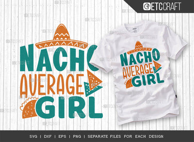 Nacho Average Girl SVG Cut File | Cinco De Mayo Svg | Mexican Hat Svg | Sombrero Svg | Nacho Svg | T-shirt Design SVG ETC Craft 