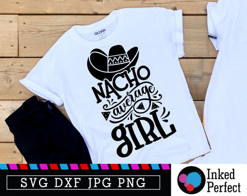 Nacho Average Girl SVG Inked Perfect 