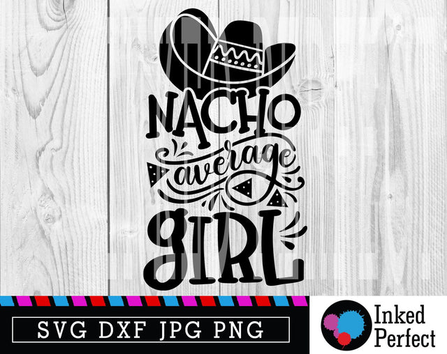 Nacho Average Girl SVG Inked Perfect 