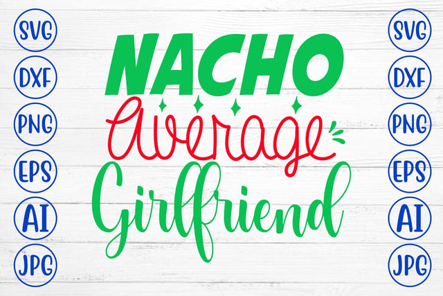 Nacho Average Girlfriend SVG Cut File SVG Syaman 