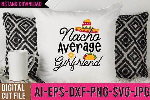 Nacho Average Girlfriend SVG Design SVG BlackCatsMedia 