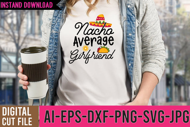 Nacho Average Girlfriend SVG Design SVG BlackCatsMedia 