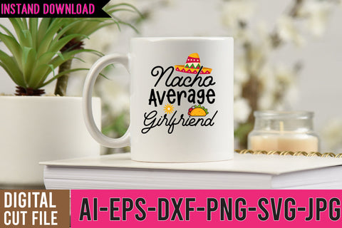 Nacho Average Girlfriend SVG Design SVG BlackCatsMedia 