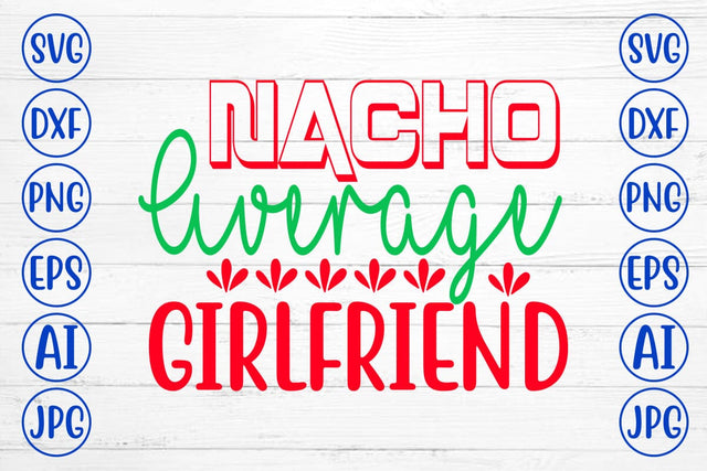 Nacho Average Girlfriend SVG Design SVG Syaman 
