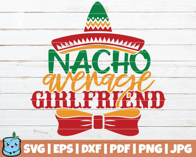 Nacho Average Girlfriend SVG MintyMarshmallows 