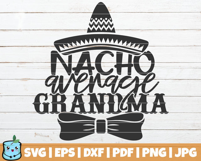 Nacho Average Grandma SVG MintyMarshmallows 
