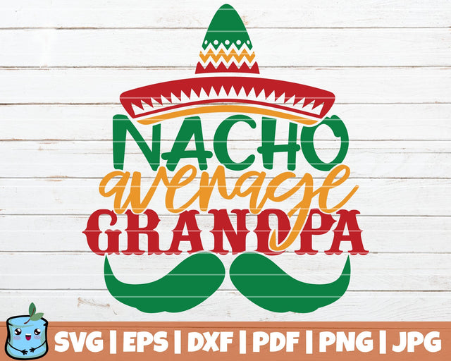 Nacho Average Grandpa SVG MintyMarshmallows 