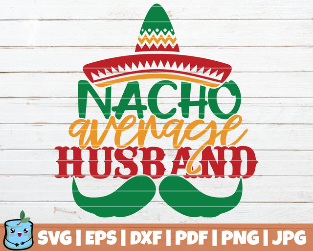 Nacho Average Husband SVG MintyMarshmallows 