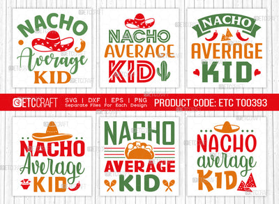 Nacho Average Kid SVG Bundle, Cinco De Mayo Svg, Fiesta Svg, Mexican Svg, Maracas Svg, Fiesta Squad Svg, Mexican Quote Design, ETC T000393 SVG ETC Craft 