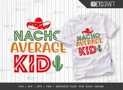 Nacho Average Kid SVG Cut File, Cinco De Mayo Svg, Fiesta Svg, Mexican Svg, Maracas Svg, Fiesta Squad Svg, Mexican Quote Design, ETC T000393 SVG ETC Craft 