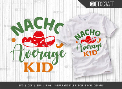 Nacho Average Kid SVG Cut File, Cinco De Mayo Svg, Fiesta Svg, Mexican Svg, Maracas Svg, Fiesta Squad Svg, Mexican Quote Design, ETC T000393 SVG ETC Craft 