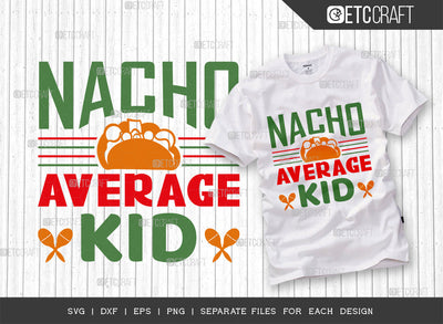 Nacho Average Kid SVG Cut File, Cinco De Mayo Svg, Fiesta Svg, Mexican Svg, Maracas Svg, Fiesta Squad Svg, Mexican Quote Design, ETC T000393 SVG ETC Craft 