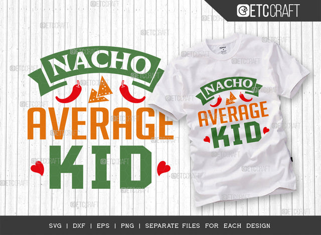 Nacho Average Kid SVG Cut File, Cinco De Mayo Svg, Fiesta Svg, Mexican Svg, Maracas Svg, Fiesta Squad Svg, Mexican Quote Design, ETC T000393 SVG ETC Craft 