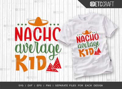 Nacho Average Kid SVG Cut File, Cinco De Mayo Svg, Fiesta Svg, Mexican Svg, Maracas Svg, Fiesta Squad Svg, Mexican Quote Design, ETC T000393 SVG ETC Craft 