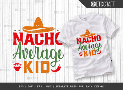 Nacho Average Kid SVG Cut File, Cinco De Mayo Svg, Fiesta Svg, Mexican Svg, Maracas Svg, Fiesta Squad Svg, Mexican Quote Design, ETC T000393 SVG ETC Craft 