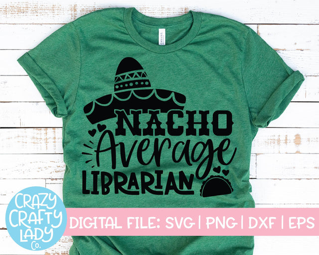 Nacho Average Librarian | School Quote SVG Cut File SVG Crazy Crafty Lady Co. 
