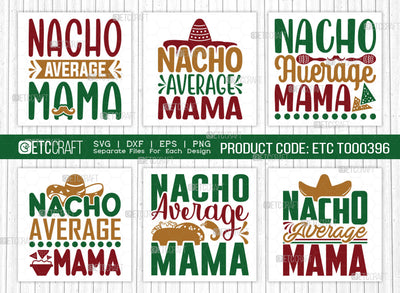 Nacho Average Mama SVG Bundle, Cinco De Mayo Svg, Fiesta Svg, Mexican Svg, Maracas Svg, Fiesta Squad Svg, Mexican Quote Design, ETC T000396 SVG ETC Craft 