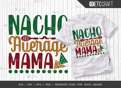 Nacho Average Mama SVG Cut File, Cinco De Mayo Svg, Fiesta Svg, Mexican Svg, Maracas Svg, Fiesta Squad Svg, Mexican Quote Design, ETC T000396 SVG ETC Craft 