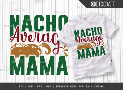 Nacho Average Mama SVG Cut File, Cinco De Mayo Svg, Fiesta Svg, Mexican Svg, Maracas Svg, Fiesta Squad Svg, Mexican Quote Design, ETC T000396 SVG ETC Craft 