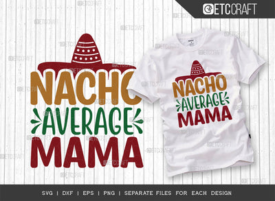 Nacho Average Mama SVG Cut File, Cinco De Mayo Svg, Fiesta Svg, Mexican Svg, Maracas Svg, Fiesta Squad Svg, Mexican Quote Design, ETC T000396 SVG ETC Craft 
