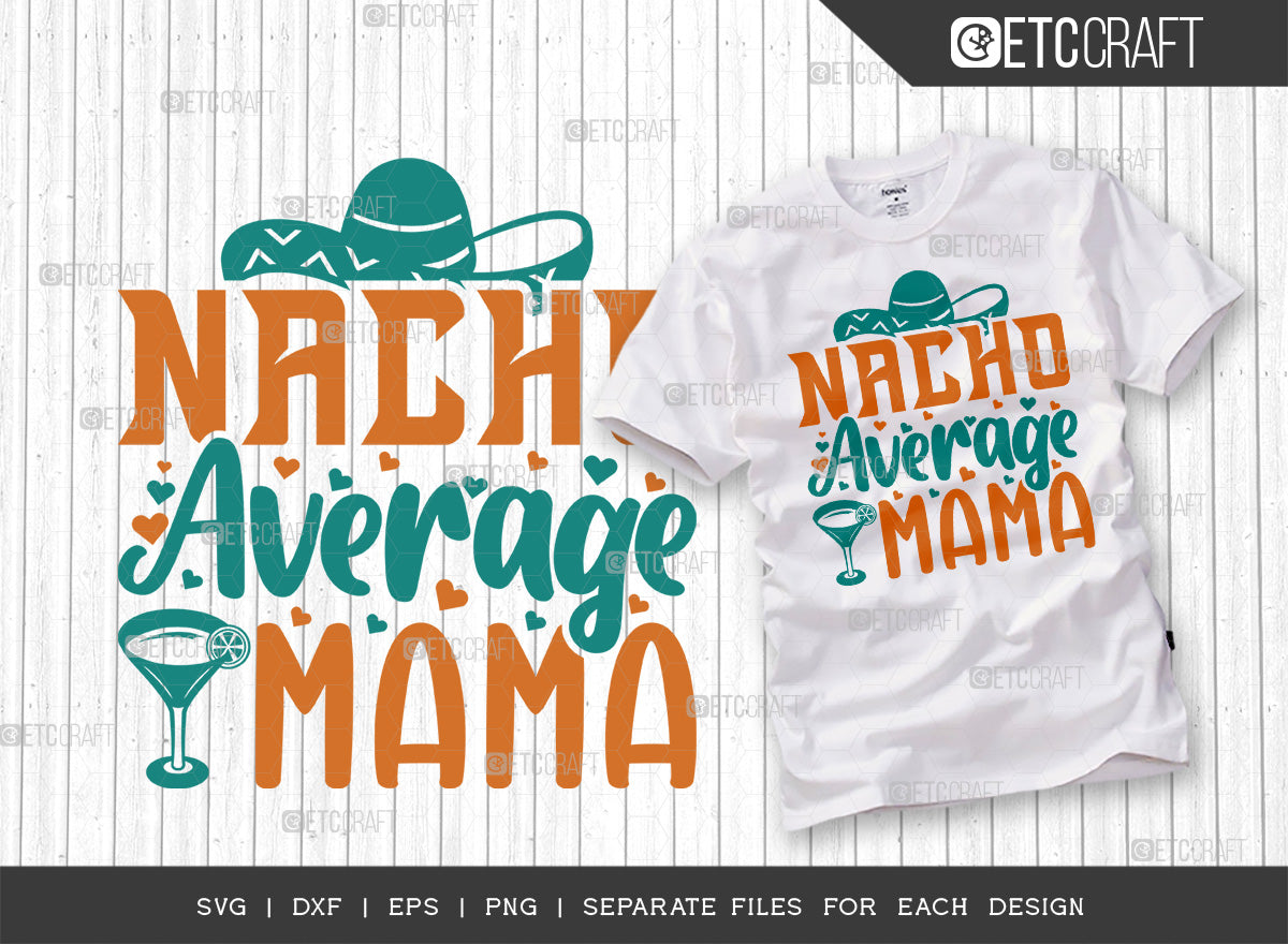 https://sofontsy.com/cdn/shop/products/nacho-average-mama-svg-cut-file-cinco-de-mayo-svg-mexican-hat-svg-sombrero-svg-nacho-svg-t-shirt-design-svg-etc-craft-339304_1200x.jpg?v=1645961259