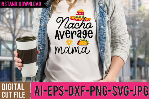 Nacho Average Mama SVG Cut Files, Cinco De Mayo SVG Design SVG BlackCatsMedia 