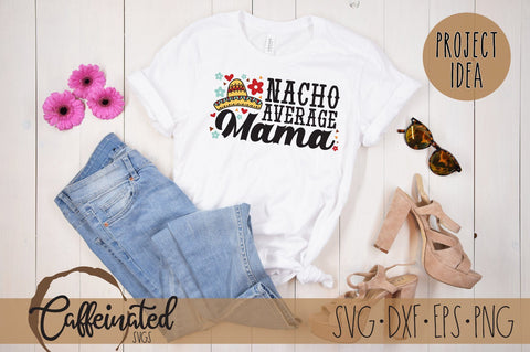 Nacho Average Mama svg, mom svg SVG Caffeinated SVGs 