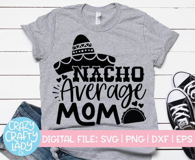 Nacho Average Mom | Cinco de Mayo SVG Cut File SVG Crazy Crafty Lady Co. 