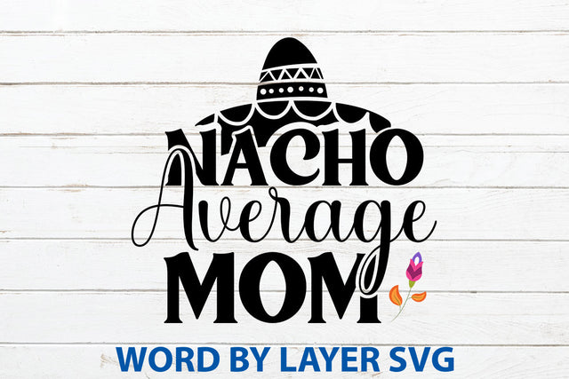 Nacho Average Mom, Cinco De Mayo SVG SVG Rafiqul20606 