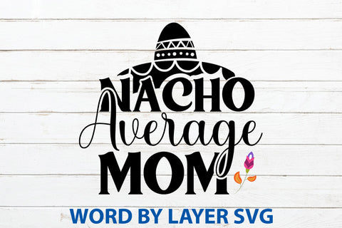 Nacho Average Mom, Cinco De Mayo SVG SVG Rafiqul20606 