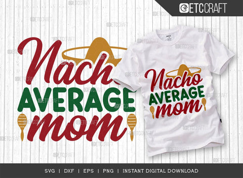 Nacho Average Mom SVG Cut File, Cinco De Mayo Svg, Taco Svg, Mexican Svg, Mexican Celebration Day Svg, May 5, Mexican Quote Design, TG 02865 SVG ETC Craft 