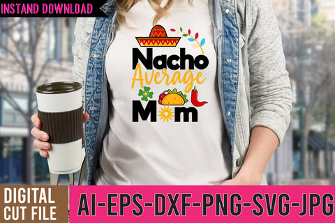 Nacho Average Mom SVG Cut File SVG BlackCatsMedia 
