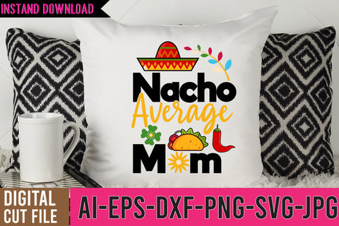 Nacho Average Mom SVG Cut File SVG BlackCatsMedia 