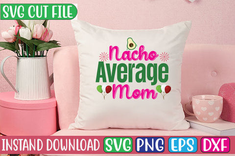 Nacho Average Mom SVG Cut File SVG Studio Innate 
