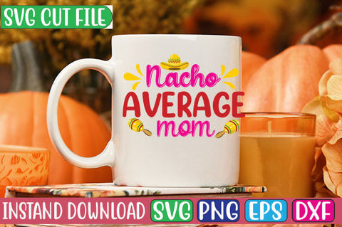 Nacho Average Mom SVG Cut File SVG Studio Innate 