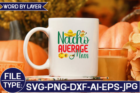 Nacho Average Mom SVG Cut File SVG Studio Innate 