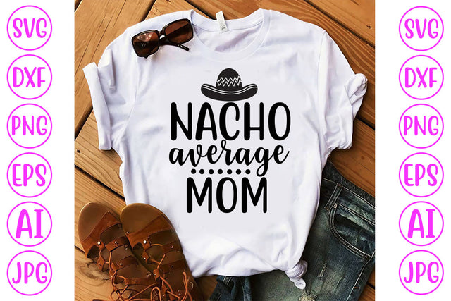 Nacho Average Mom SVG Cut File SVG Syaman 