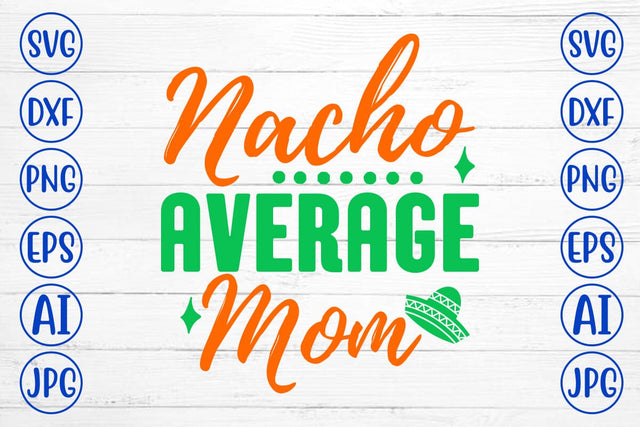 Nacho Average Mom SVG Cut File SVG Syaman 