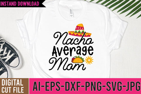 Nacho Average Mom SVG Cut Files, Cinco De Mayo SVG Design SVG BlackCatsMedia 